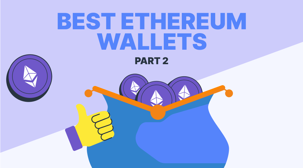 Best Ethereum Wallets for Beginners and Experts: Part 2